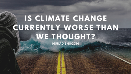 Is Climate Change Currently Worse Than We Thought?