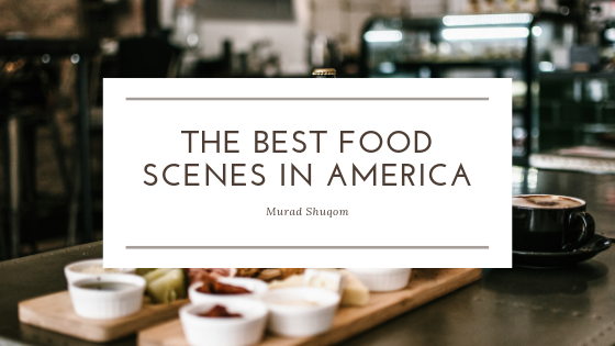 The Best Food Scenes in America