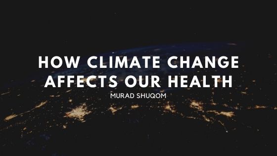 How Climate Change Affects Our Health
