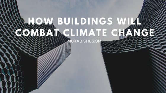 How Buildings Will Combat Climate Change