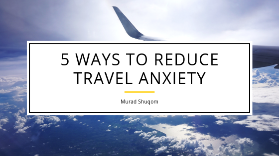 5 Ways to Reduce Travel Anxiety