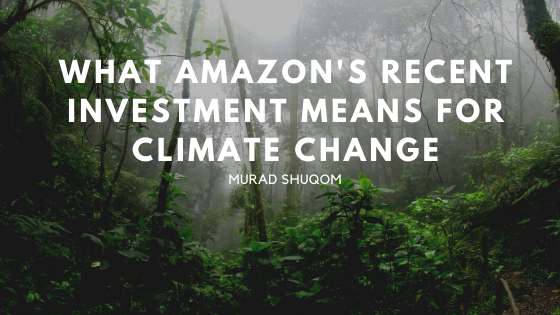What Amazon’s Recent Investment Means For Climate Change